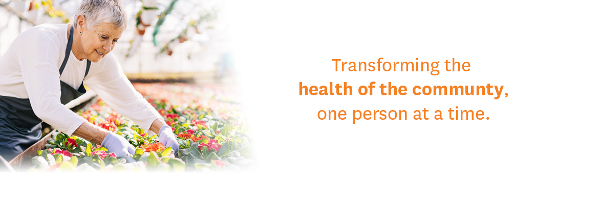 Transforming the health of the community, one person at a time.